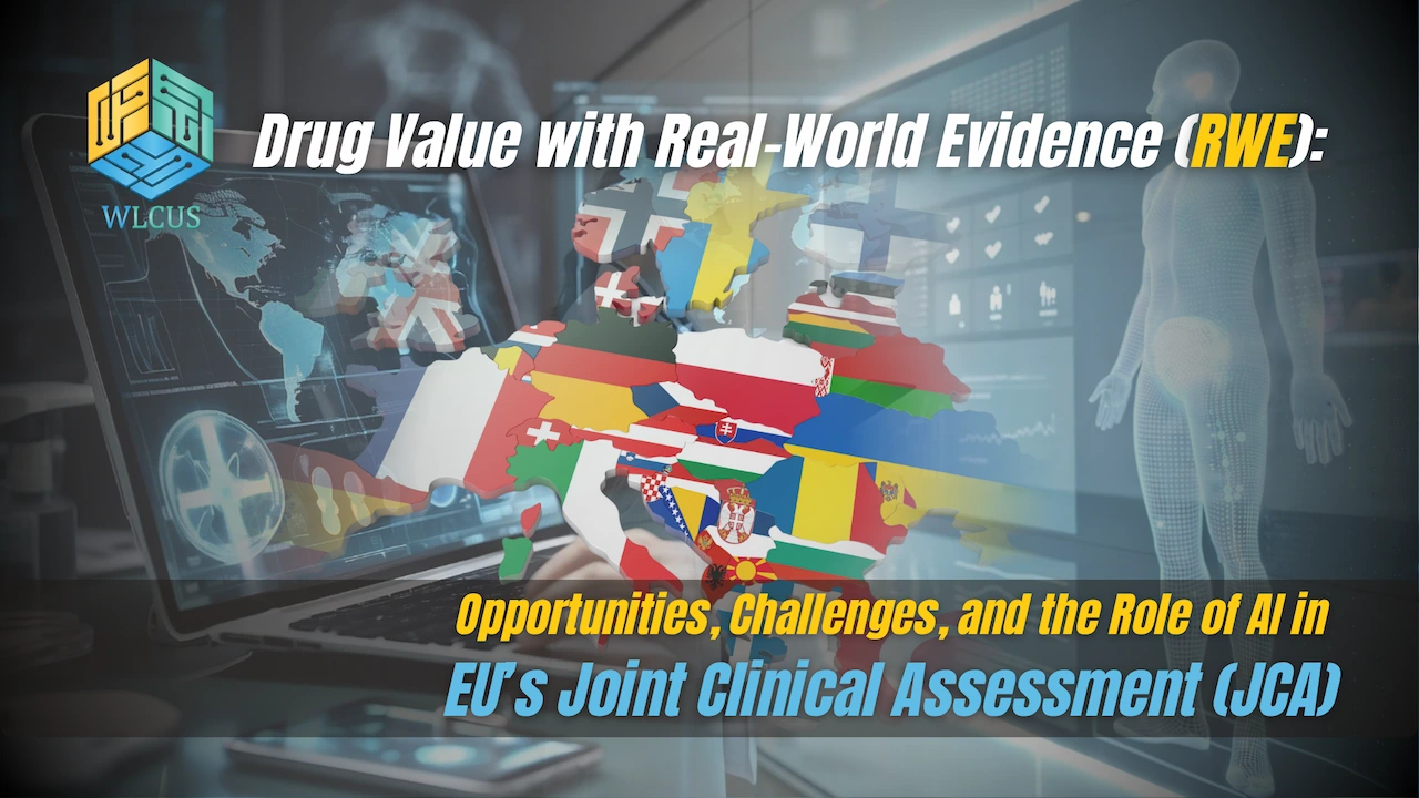 Drug Value with Real-World Evidence (RWE): Opportunities, Challenges, and the Role of AI in EU’s Joint Clinical Assessment (JCA)