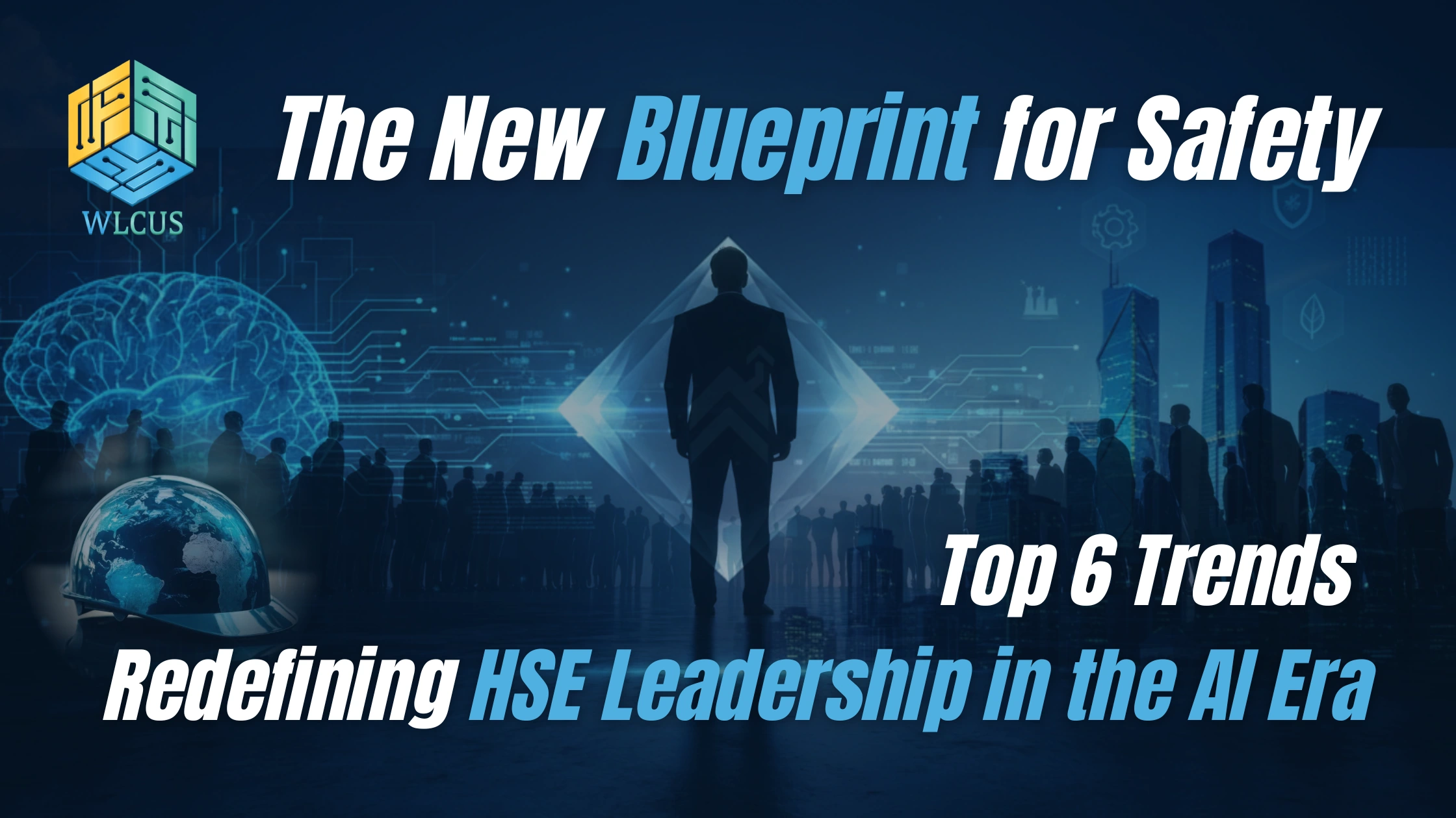 The New Blueprint: Top 6 HSE Leadership Trends & The Future of Safety in the AI Era, #HSENexus