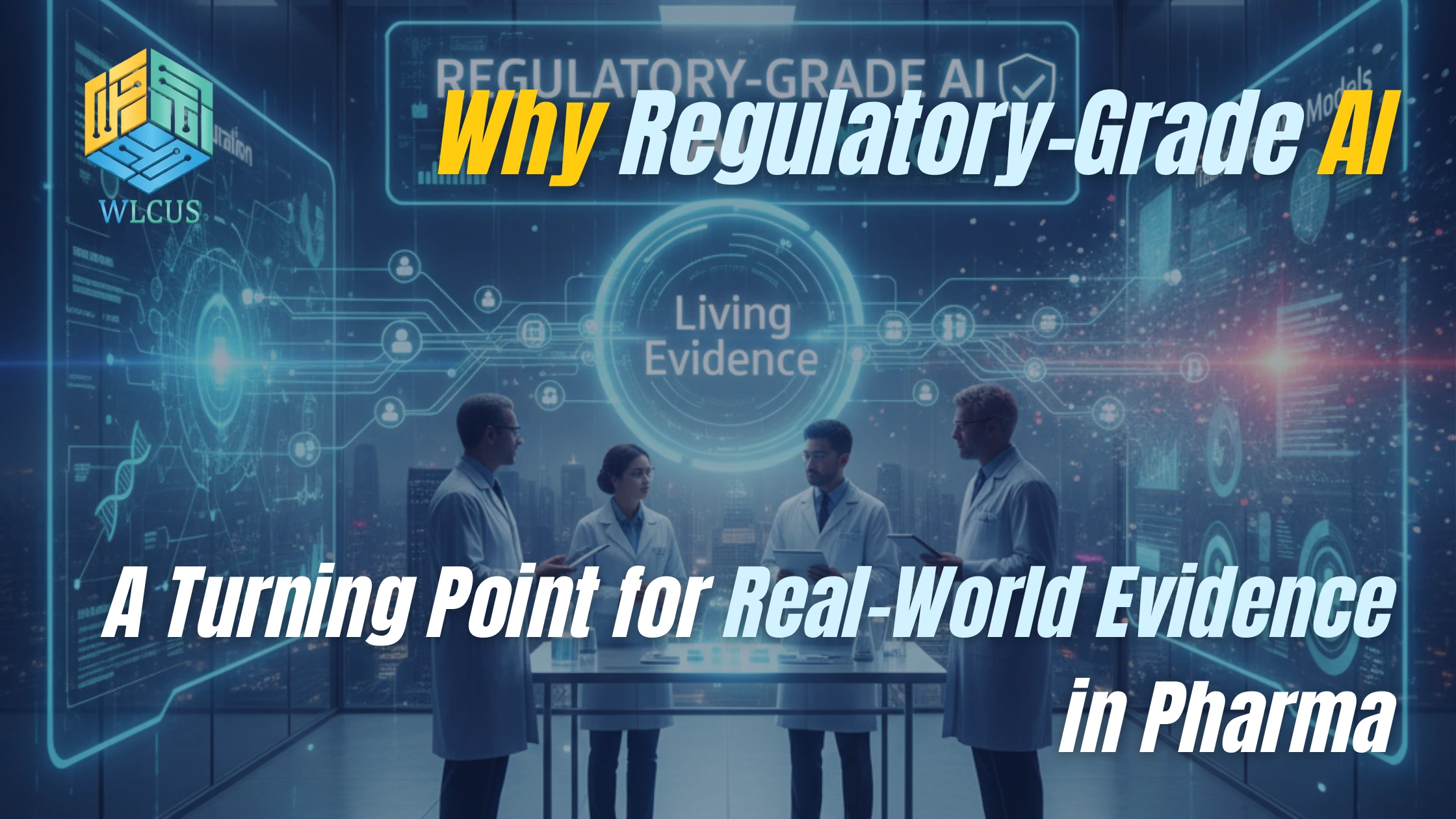 Why Regulatory-Grade AI & Living Evidence Are Replacing Traditional RWE Models in Pharma
