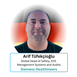 Arif Tüfekçioğlu | Seimens Healthineer | Global HSE Nexus 3.0 | April 2027 | Prague
